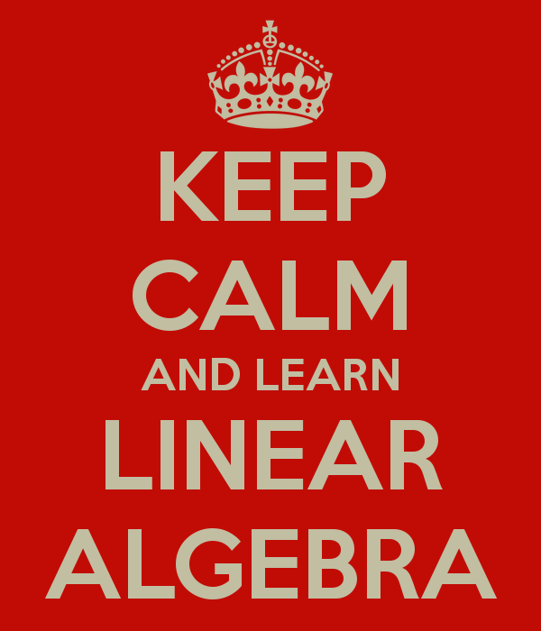 /keep-calm-and-learn-linear-algebra.png